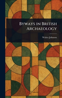 Byways in British Archaeology 1023548631 Book Cover