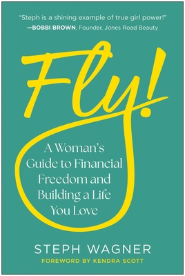 Fly!: A Woman's Guide to Financial Freedom and ... 1637747659 Book Cover