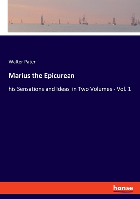 Marius the Epicurean: his Sensations and Ideas,... 3337966888 Book Cover