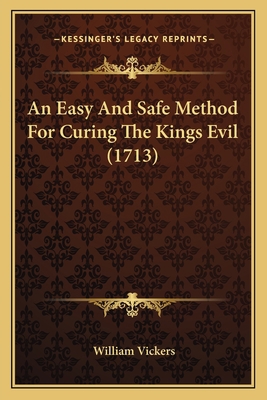 An Easy And Safe Method For Curing The Kings Ev... 1164568183 Book Cover