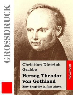 Herzog Theodor von Gothland (Großdruck): Eine T... [German] 1490521194 Book Cover