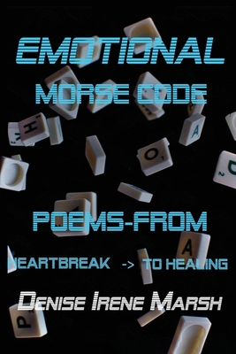 Emotional Morse Code: Poems-from Heartbreak to ... B0C5G7Q48X Book Cover