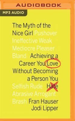 The Myth of the Nice Girl: Achieving a Career Y... 1978641176 Book Cover