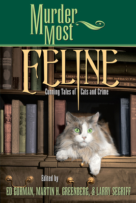 Murder Most Feline: Cunning Tales of Cats and C... 1581822154 Book Cover