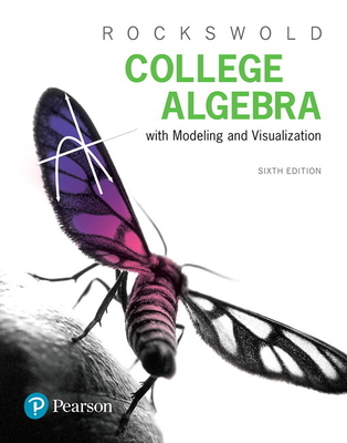 College Algebra with Modeling and Visualization 0134418042 Book Cover