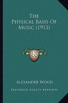 The Physical Basis Of Music (1913) 1165906147 Book Cover
