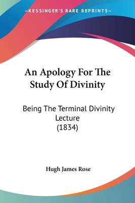 An Apology For The Study Of Divinity: Being The... 110401243X Book Cover