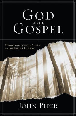 God Is the Gospel: Meditations on God's Love as... 1581347510 Book Cover