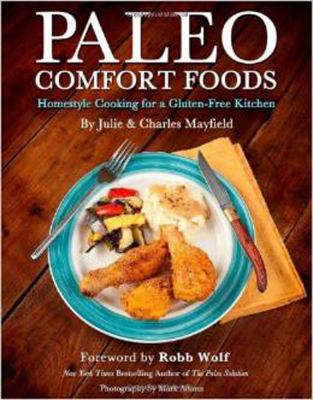 Paleo Comfort Foods: Homestyle Cooking for a Gl... 1936608936 Book Cover