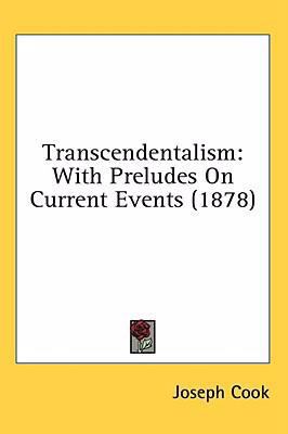 Transcendentalism: With Preludes On Current Eve... 0548929262 Book Cover