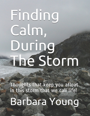 Finding Calm, During The Storm: Thoughts that k... 1542713439 Book Cover