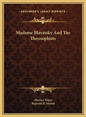 Madame Blavatsky And The Theosophists 116958604X Book Cover