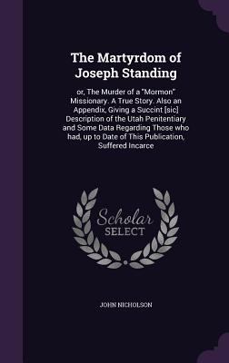 The Martyrdom of Joseph Standing: or, The Murde... 1359415637 Book Cover