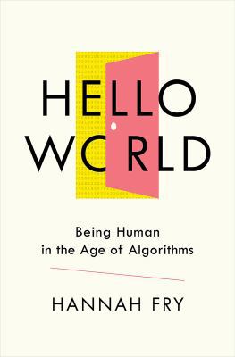 Hello World: Being Human in the Age of Algorithms 039363499X Book Cover