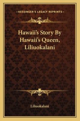 Hawaii's Story By Hawaii's Queen, Liliuokalani 1163246441 Book Cover