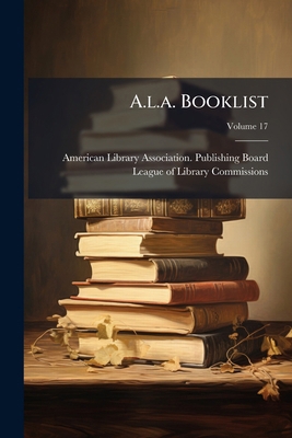 A.l.a. Booklist; Volume 17 1175294861 Book Cover