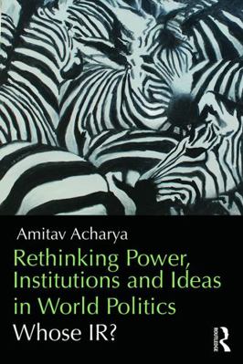 Rethinking Power, Institutions and Ideas in Wor... 0415706742 Book Cover