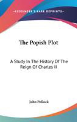 The Popish Plot: A Study In The History Of The ... 0548046972 Book Cover