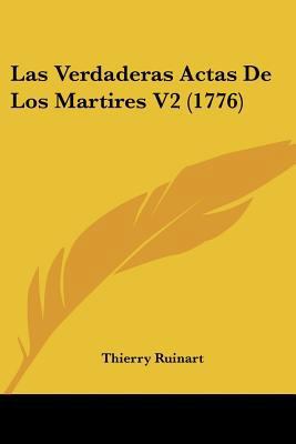 Las Verdaderas Actas De Los Martires V2 (1776) [Spanish] 112031108X Book Cover