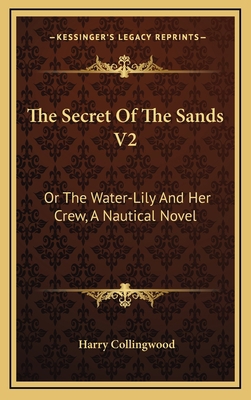 The Secret of the Sands V2: Or the Water-Lily a... 1163680745 Book Cover