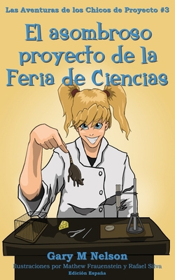 El asombroso proyecto de la Feria de Ciencias: ... [Spanish] 1991163258 Book Cover