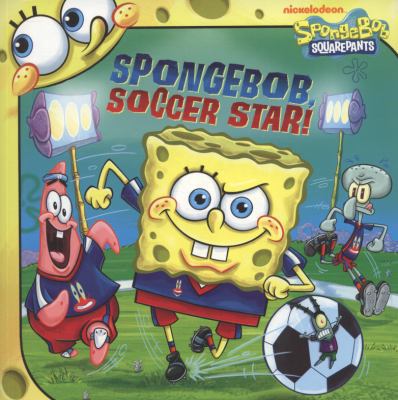 SpongeBob, Soccer Star! (SpongeBob SquarePants) 1847389252 Book Cover
