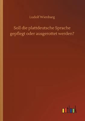 Soll die plattdeutsche Sprache gepflegt oder au... [German] 3732656969 Book Cover
