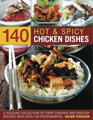 140 Hot & Spicy Chicken Dishes 1844767965 Book Cover