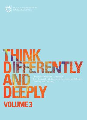 Paperback Think Differently and Deeply Volume 3 : The Transformational Classroom: How Research in Educational Neuroscience Enhances Teaching and Learning Book