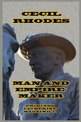 Cecil Rhodes Man and Empire-Maker 1389636143 Book Cover