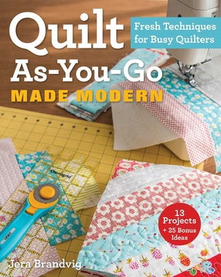 Quilt As-You-Go Made Modern: Fresh Techniques f... 1607059010 Book Cover