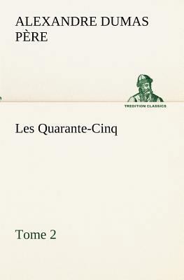 Les Quarante-Cinq - Tome 2 [French] 3849133427 Book Cover