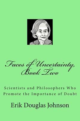 Faces of Uncertainty, Book Two: Scientists and ... 1985858797 Book Cover