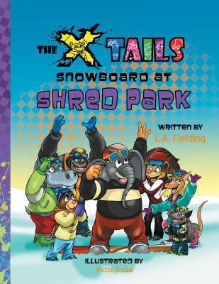 The X-Tails Snowboard at Shred Park 1601311656 Book Cover