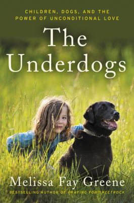 The Underdogs: Children, Dogs, and the Power of... 0062218522 Book Cover