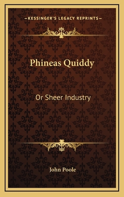 Phineas Quiddy: Or Sheer Industry 1163866415 Book Cover