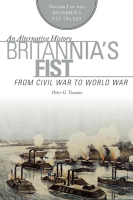 Britannia's Fist: From Civil War to World War 1628736763 Book Cover