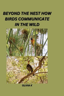 Beyond the Nest: How Birds Communicate in the Wild 8196724071 Book Cover