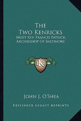 The Two Kenricks: Most Rev. Francis Patrick, Ar... 1163920150 Book Cover