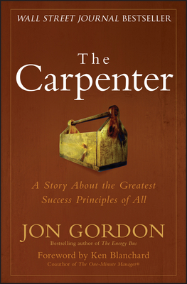The Carpenter: A Story about the Greatest Succe... 0470888547 Book Cover