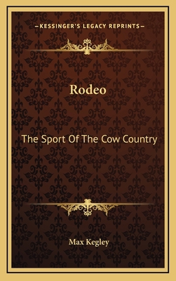 Rodeo: The Sport Of The Cow Country 1168840457 Book Cover