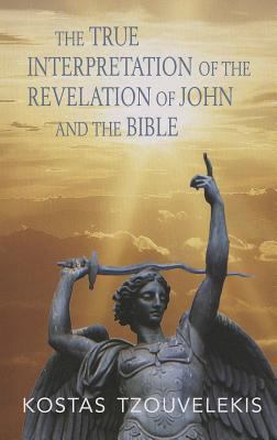 The True Interpretation of the Revelation of Jo... 0984617744 Book Cover