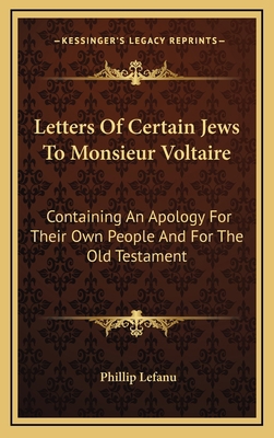 Letters of Certain Jews to Monsieur Voltaire: C... 1163413070 Book Cover