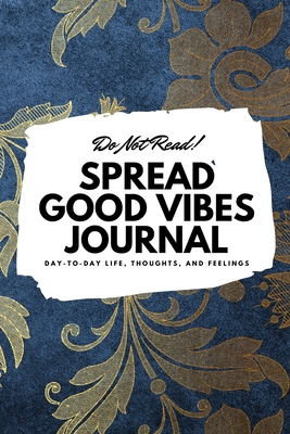 Do Not Read! Spread Good Vibes Journal: Day-To-... 1087847621 Book Cover