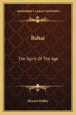 Bahai: The Spirit Of The Age 116295096X Book Cover