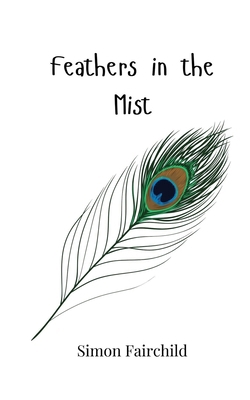 Feathers in the Mist 1805866737 Book Cover