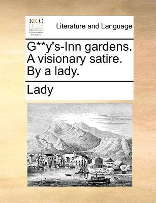 G**y's-Inn Gardens. a Visionary Satire. by a Lady. 117071336X Book Cover