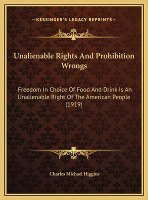 Unalienable Rights And Prohibition Wrongs: Free... 1169465382 Book Cover