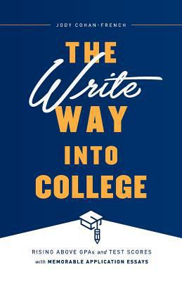 The Write Way into College: Rising Above GPAs a... 1632991837 Book Cover