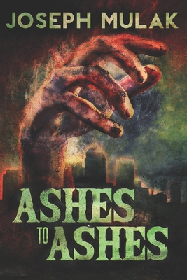Ashes To Ashes: Large Print Edition [Large Print] 1675021163 Book Cover